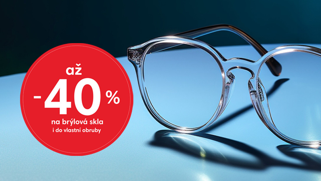 Až - 40 % na brýlová skla i do vlastní obruby
